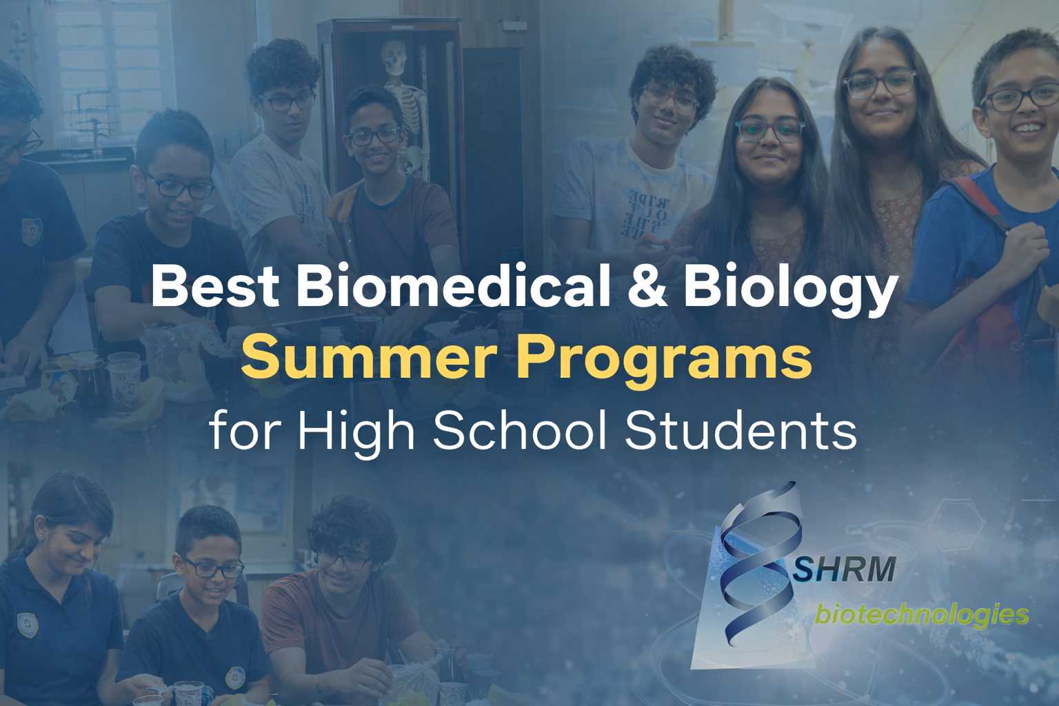 18 Biology & Biomedical Summer Programs for High School Students